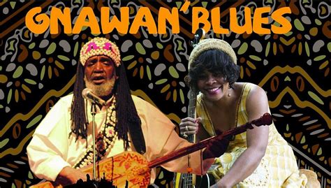 Gnawa Blues : Une fusion envoûtante de chants ancestraux et de grooves hypnotiques modernes